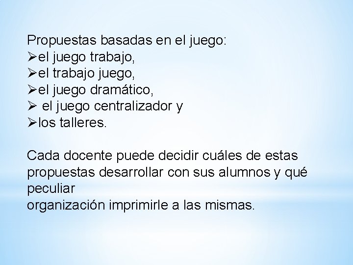 Propuestas basadas en el juego: Øel juego trabajo, Øel trabajo juego, Øel juego dramático,