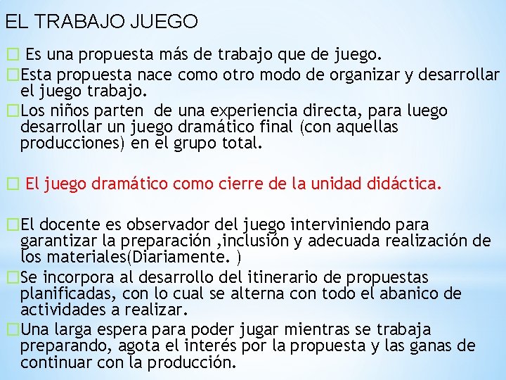 EL TRABAJO JUEGO � Es una propuesta más de trabajo que de juego. �Esta