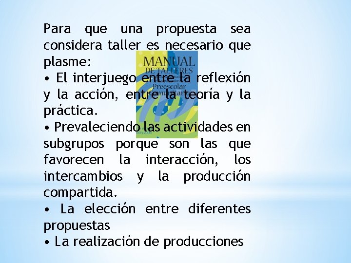 Para que una propuesta sea considera taller es necesario que plasme: • El interjuego