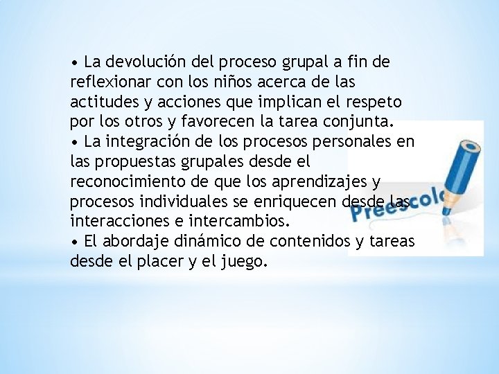  • La devolución del proceso grupal a fin de reflexionar con los niños