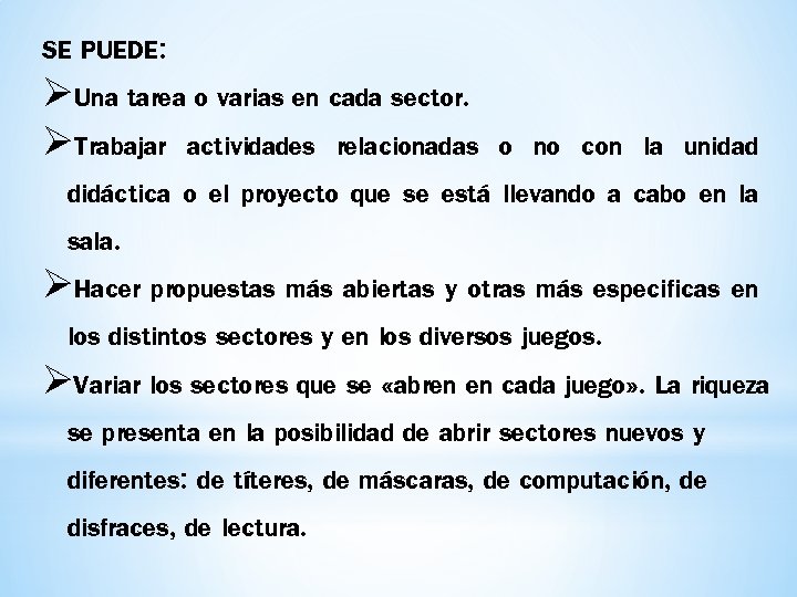 SE PUEDE: ØUna tarea o varias en cada sector. ØTrabajar actividades relacionadas o no