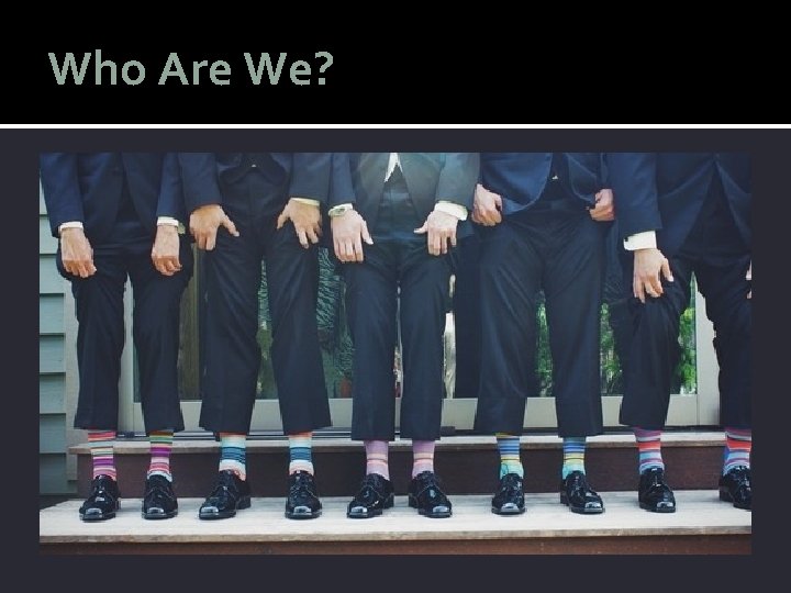 Who Are We? 