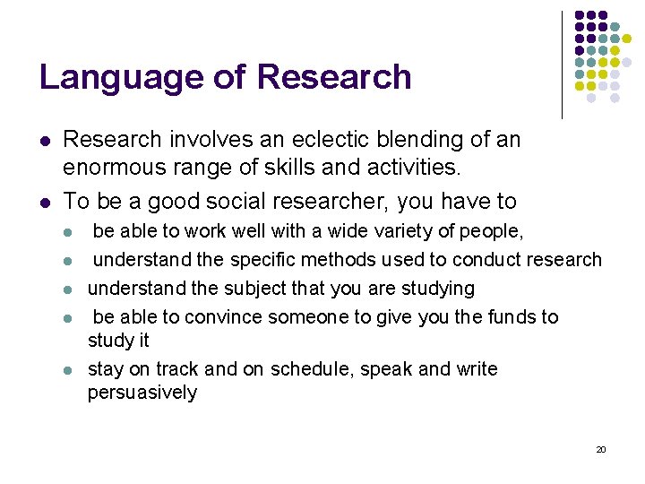 Language of Research l l Research involves an eclectic blending of an enormous range