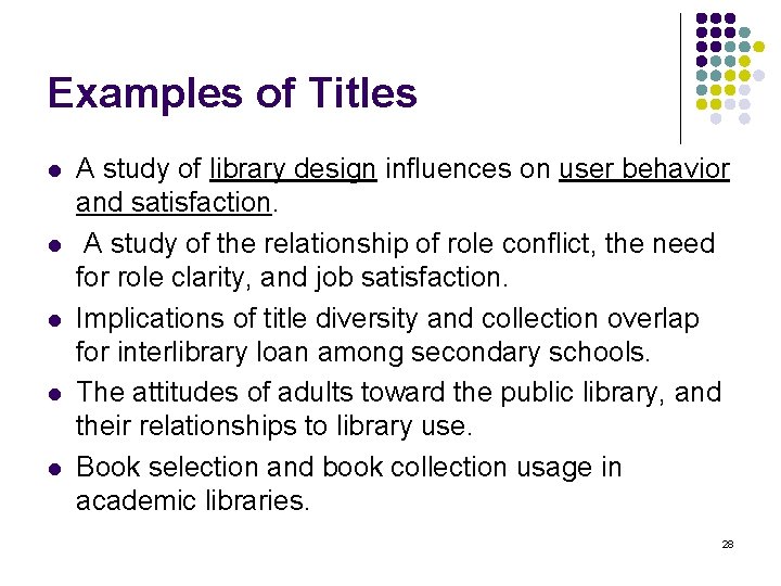 Examples of Titles l l l A study of library design influences on user