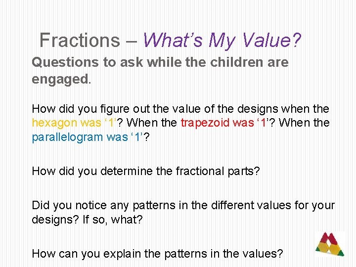 Fractions – What’s My Value? Questions to ask while the children are engaged. How