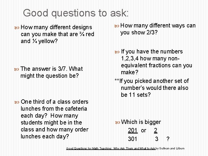 Good questions to ask: How many different designs can you make that are ¾