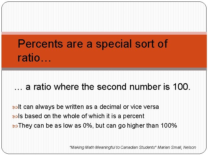 Percents are a special sort of ratio… … a ratio where the second number