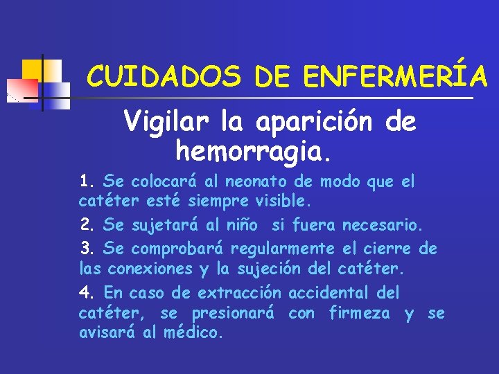 CUIDADOS DE ENFERMERÍA Vigilar la aparición de hemorragia. 1. Se colocará al neonato de
