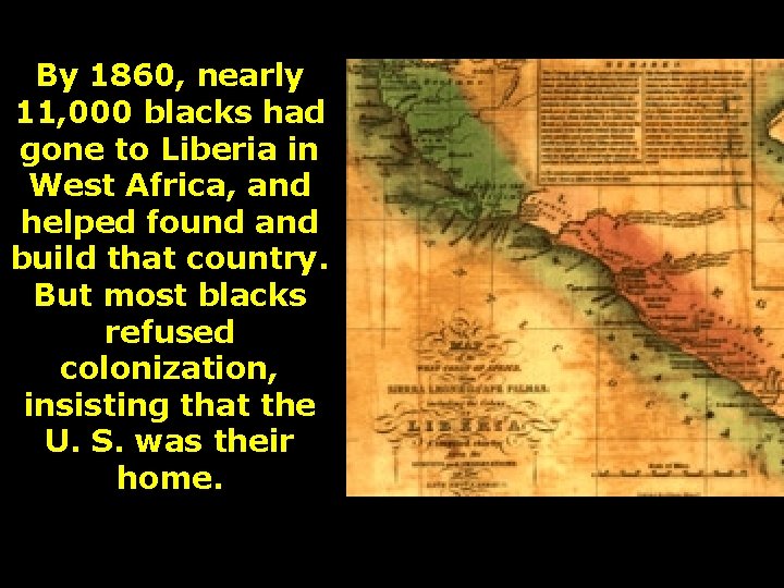 By 1860, nearly 11, 000 blacks had gone to Liberia in West Africa, and