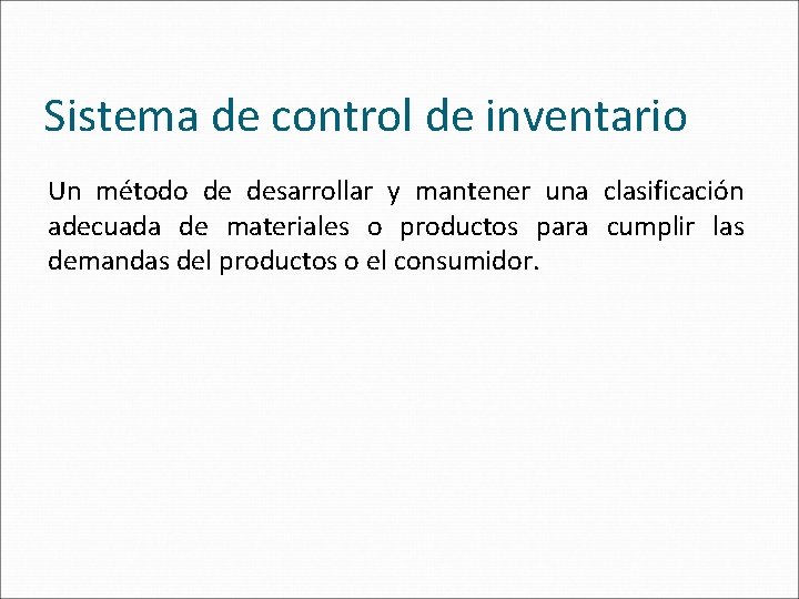 Sistema de control de inventario Un método de desarrollar y mantener una clasificación adecuada