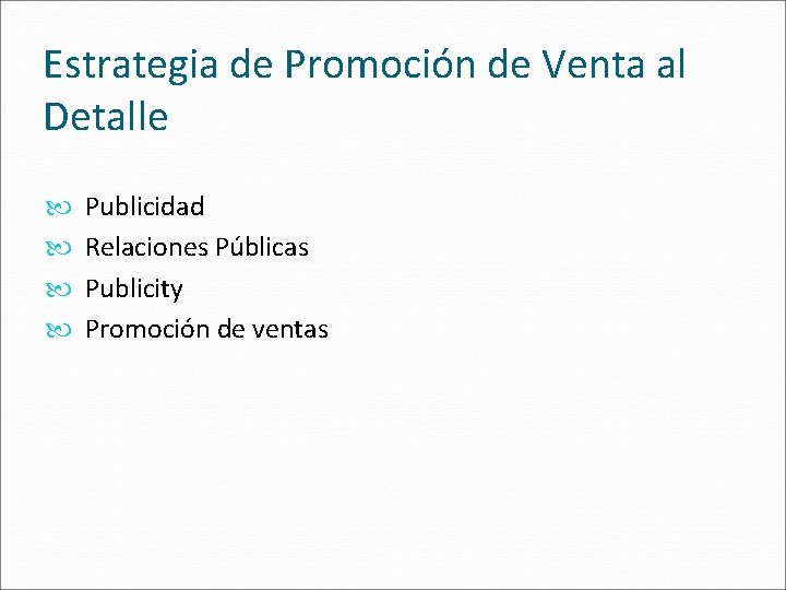 Estrategia de Promoción de Venta al Detalle Publicidad Relaciones Públicas Publicity Promoción de ventas