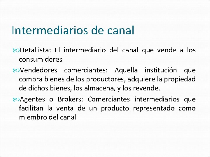 Intermediarios de canal Detallista: El intermediario del canal que vende a los consumidores Vendedores