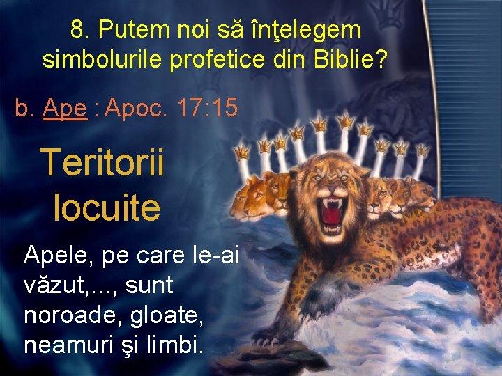 8. Putem noi să înţelegem simbolurile profetice din Biblie? b. Ape : Apoc. 17: