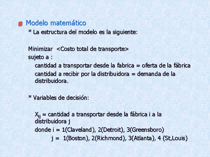 4 Modelo matemático * La estructura del modelo es la siguiente: Minimizar <Costo total