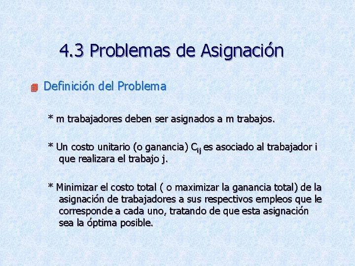 4. 3 Problemas de Asignación 4 Definición del Problema * m trabajadores deben ser