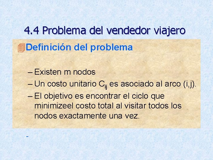 4. 4 Problema del vendedor viajero 4 Definición del problema 4 Se trata de