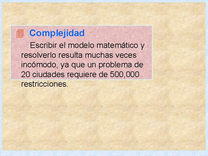 4 Importancia 4 - Diversas Complejidad aplicaciones pueden ser resueltas como un problema de.