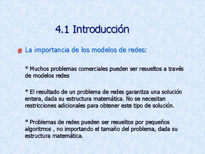 4. 1 Introducción 4 La importancia de los modelos de redes: * Muchos problemas