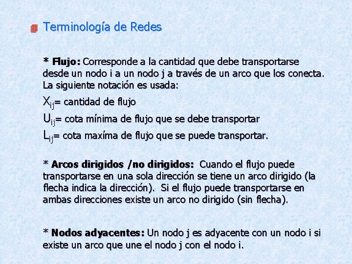 4 Terminología de Redes * Flujo: Corresponde a la cantidad que debe transportarse desde