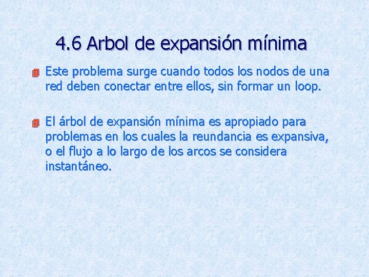 4. 6 Arbol de expansión mínima 4 Este problema surge cuando todos los nodos