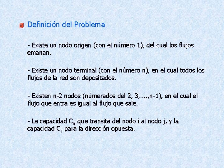 4 Definición del Problema - Existe un nodo origen (con el número 1), del