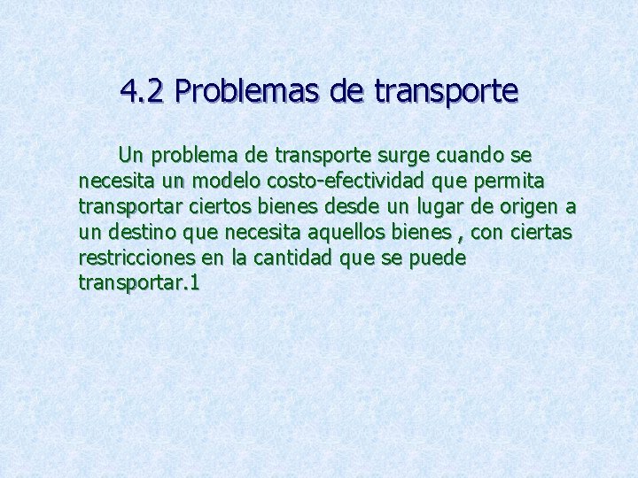 4. 2 Problemas de transporte Un problema de transporte surge cuando se necesita un