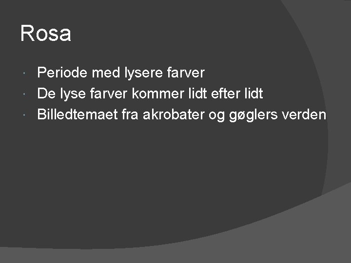 Rosa Periode med lysere farver De lyse farver kommer lidt efter lidt Billedtemaet fra