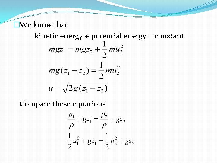 �We know that kinetic energy + potential energy = constant Compare these equations 