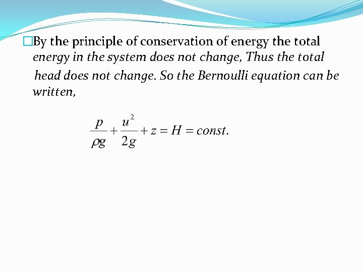 �By the principle of conservation of energy the total energy in the system does