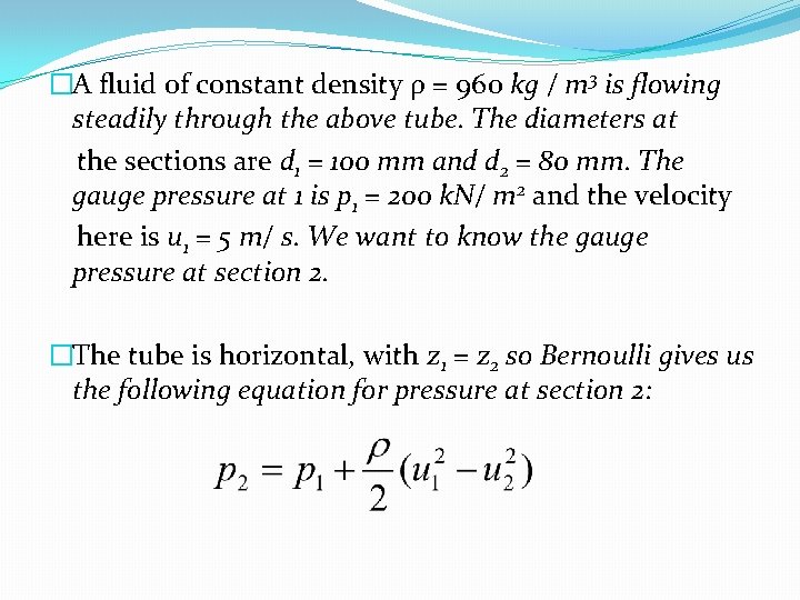 �A fluid of constant density ρ = 960 kg / m 3 is flowing