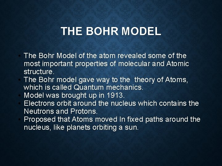 THE BOHR MODEL • The Bohr Model of the atom revealed some of the