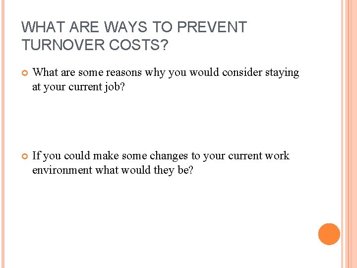 WHAT ARE WAYS TO PREVENT TURNOVER COSTS? What are some reasons why you would