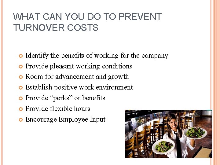 WHAT CAN YOU DO TO PREVENT TURNOVER COSTS Identify the benefits of working for