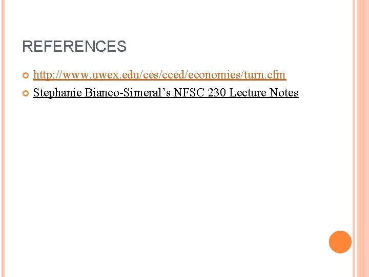 REFERENCES http: //www. uwex. edu/ces/cced/economies/turn. cfm Stephanie Bianco-Simeral’s NFSC 230 Lecture Notes 