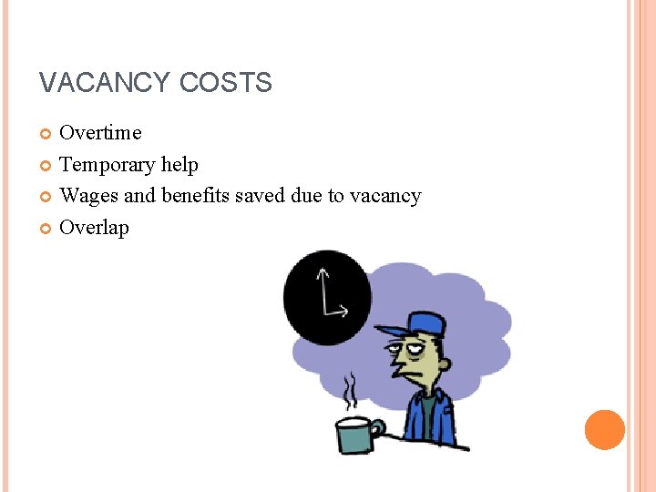 VACANCY COSTS Overtime Temporary help Wages and benefits saved due to vacancy Overlap 