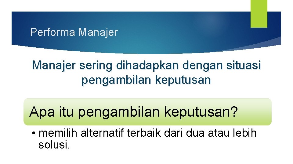 Performa Manajer sering dihadapkan dengan situasi pengambilan keputusan Apa itu pengambilan keputusan? • memilih