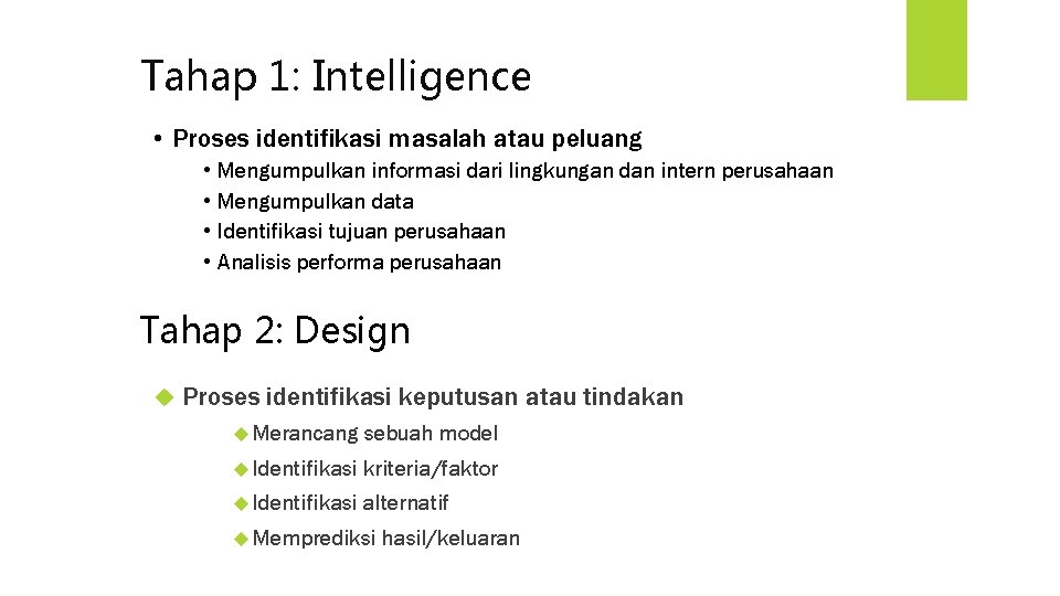 Tahap 1: Intelligence • Proses identifikasi masalah atau peluang • • Mengumpulkan informasi dari