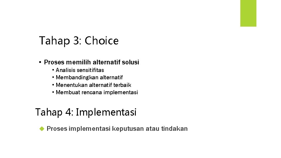 Tahap 3: Choice • Proses memilih alternatif solusi • • Analisis sensitifitas Membandingkan alternatif
