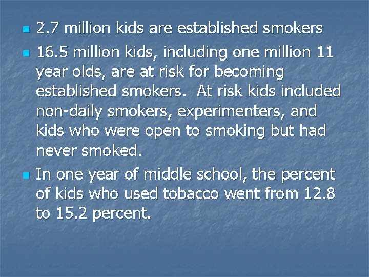 n n n 2. 7 million kids are established smokers 16. 5 million kids,