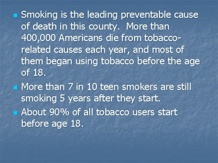 n n n Smoking is the leading preventable cause of death in this county.
