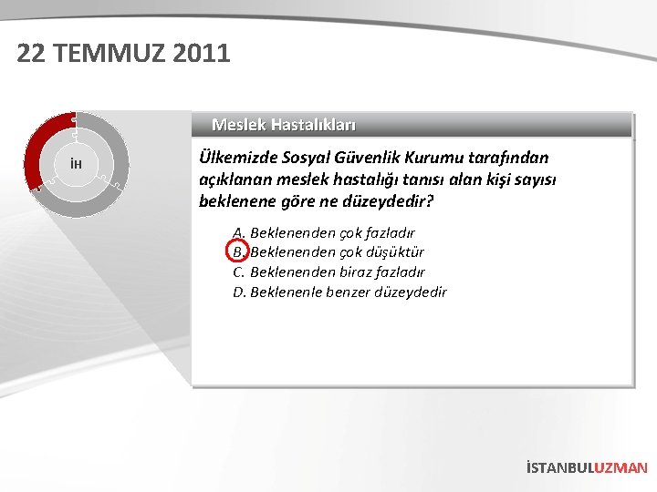 22 TEMMUZ 2011 Meslek Hastalıkları İH Ülkemizde Sosyal Güvenlik Kurumu tarafından açıklanan meslek hastalığı