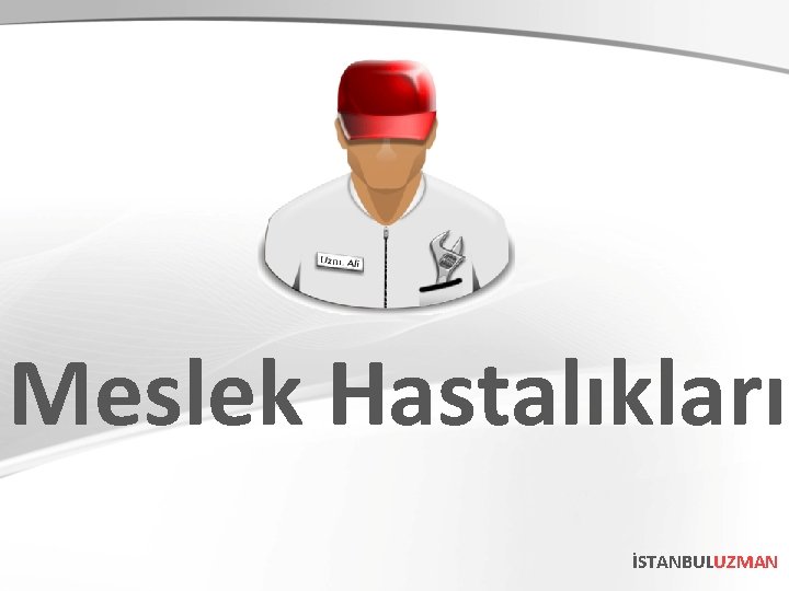 Meslek Hastalıkları İSTANBULUZMAN 