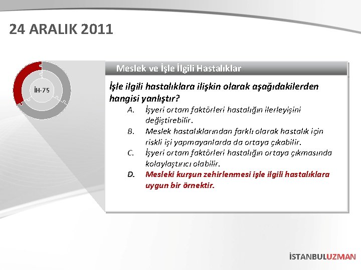 24 ARALIK 2011 Meslek ve İşle İlgili Hastalıklar İH-75 İşle ilgili hastalıklara ilişkin olarak