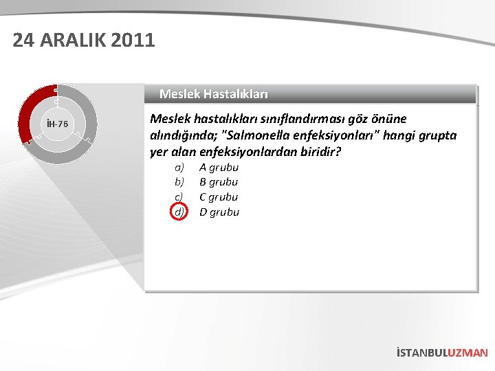 24 ARALIK 2011 Meslek Hastalıkları İH-76 Meslek hastalıkları sınıflandırması göz önüne alındığında; "Salmonella enfeksiyonları"