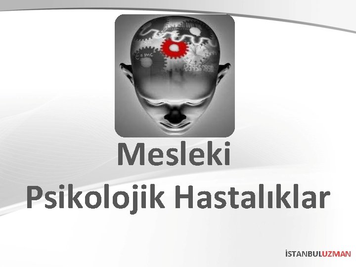 Mesleki Psikolojik Hastalıklar İSTANBULUZMAN 