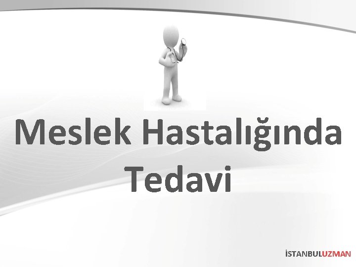 Meslek Hastalığında Tedavi İSTANBULUZMAN 