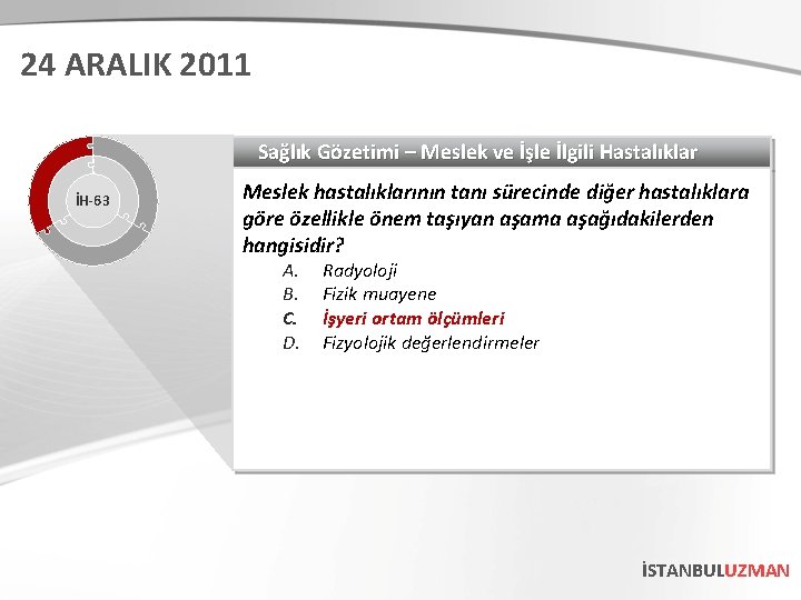 24 ARALIK 2011 Sağlık Gözetimi – Meslek ve İşle İlgili Hastalıklar İH-63 Meslek hastalıklarının