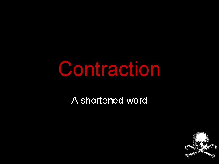 Contraction A shortened word 