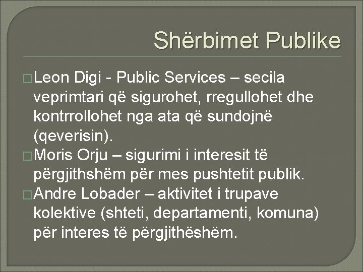 Shërbimet Publike �Leon Digi - Public Services – secila veprimtari që sigurohet, rregullohet dhe