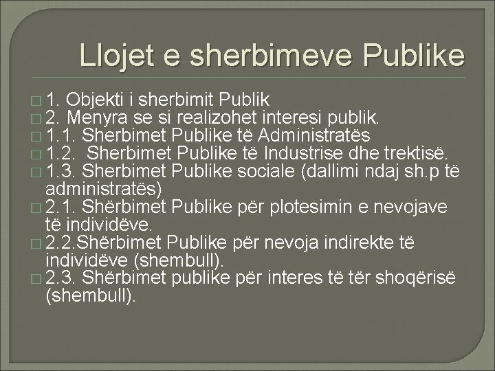 Llojet e sherbimeve Publike � 1. Objekti i sherbimit Publik � 2. Menyra se